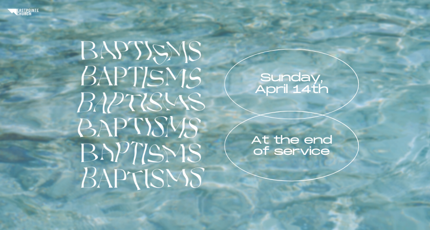Eastpointe Church Baptisms - April 14th