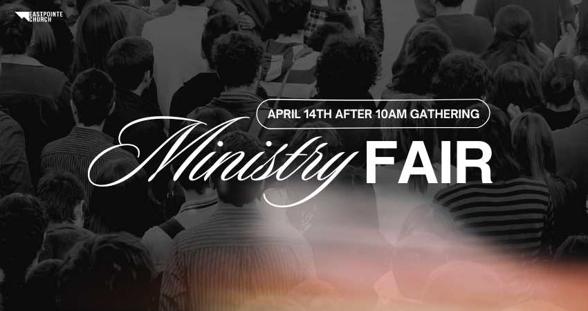 Join Eastpointe Church for our Ministry Fair on April 14th at 10am