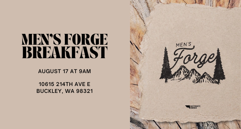 Join Eastpointe Church for our Men's Forge Breakfast, August 17th at 9am