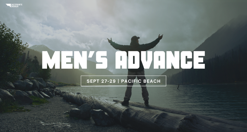 Join Eastpointe Church for our Men's Advance Conference September 27th-29th