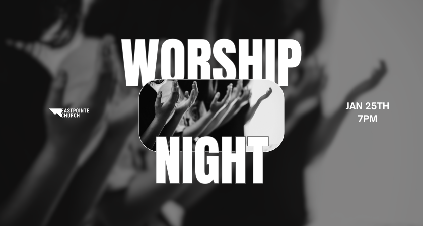 Eastpointe Church Worship Night Jan 25th Bonney Lake